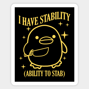 I Have Stability (Ability To Stab) Magnet